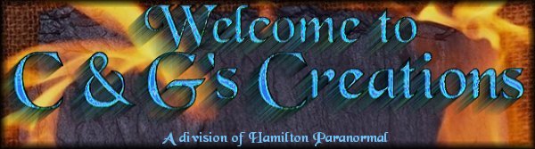 Welcome to C & G's Creations: A division of Hamilton Paranormal